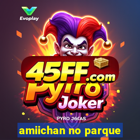 amiichan no parque